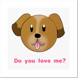The puppy asked, "Do you love me?" Posters and Art